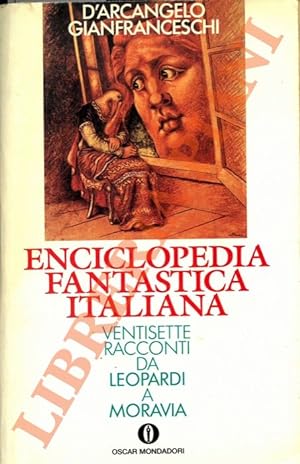 Enciclopedia fantastica italiana. Ventisette racconti da Leopardi a Moravia.