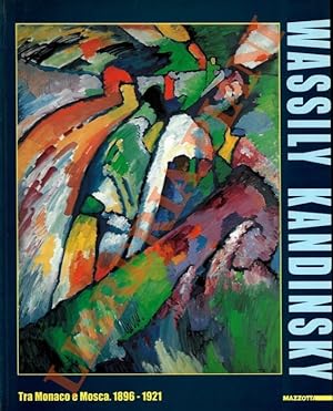 Wassily Kandinsky. Tra Monaco e Mosca. 1896-1921.