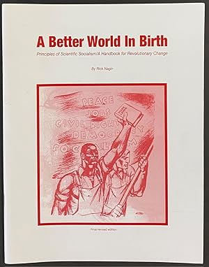 A better world in birth: Principles of scientific socialism / A handbook for revolutionary change