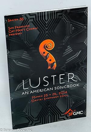 San Francisco Gay Men's Chorus Presents Luster: An American Songbook. March 25 + 26, 2014