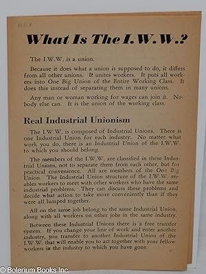 What is the I.W.W.? The I.W.W. is a union