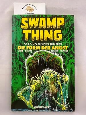 Swamp Thing; Das Ding aus den Sümpfen , Die Form der Angst Aus dem Amerikanischen von Uwe Anton.
