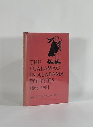 THE SCALAWAG IN ALABAMA POLITICS, 1865-1881