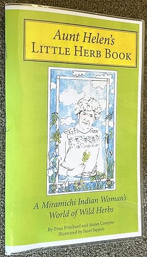 Aunt Helen's Little Herb Book; A Miramichi Indian Woman's World of Wild Herbs