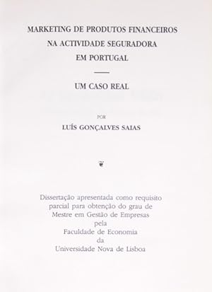 MARKETING DE PRODUTOS FINANCEIROS NA ACTIVIDADE SEGURADORA EM PORTUGAL: UM CASO REAL.