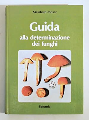 GUIDA ALLA DETERMINAZIONE DEI FUNGHI. Vol. I: Polyporales, Boletales, Agaricales, Russulales.
