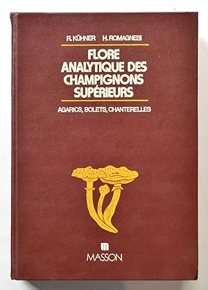 FLORE ANALYTIQUE DES CHAMPIGNONS SUPÉRIEURS (Agarics, Bolets, Chanterelles).