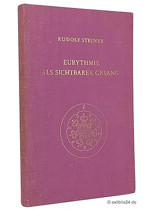 Eurythmie als sichtbarer Gesang : Vortragskurs, gehalten in Dornach vom 19. bis 27. Februar 1924,...