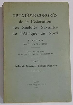 Deuxième Congrès de la Fédération des Sociétés Savantes de l'Afrique du Nord - Tlemcen 14-17 avri...