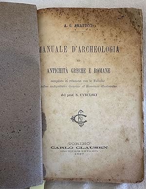 MANUALE D'ARCHEOLOGIA ED ANTICHITA GRECHE E ROMANE COMPILATO IN RELAZIONE CON LE TABULAE QUIBUS A...