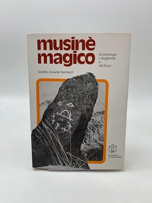 Musine' magico. Archeologia e leggenda in Val di Susa