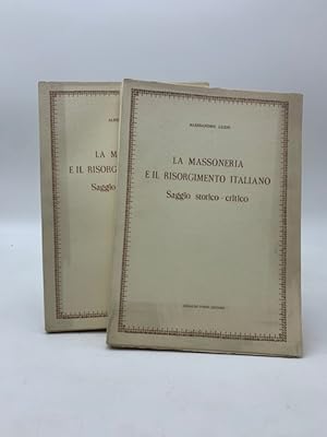 La massoneria e il Risorgimento Italiano. Saggio storico-critico. 2 volumi