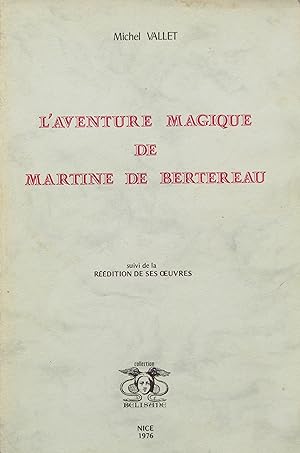 L'Aventure magique de Martine de Bertereau, suivi de la réédition de ses oeuvres