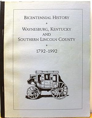 Bicentennial History Of Waynesburg, Kentucky And Southern Lincoln County 1792 - 1992