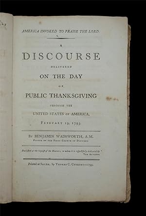 America Invoked to Praise the Lord A Discourse Delivered on the Day of Public Thanksgiving throug...