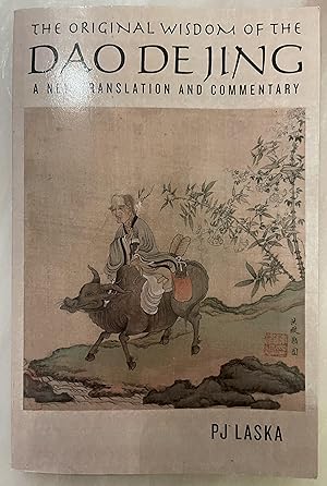 The Original Wisdom of the DAO DE JING: A New Translation and Commentary