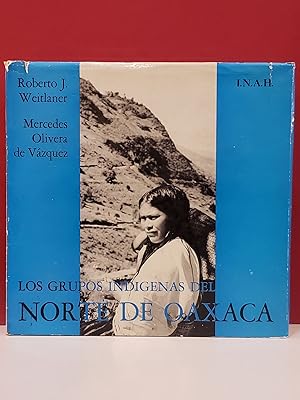 Los Groupos Indigenas Del Norte de Oaxaca/ The Indigenous Groups of North Oaxaca