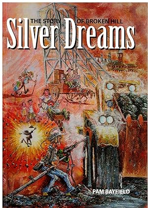 Silver Dreams : The Story of Broken Hill