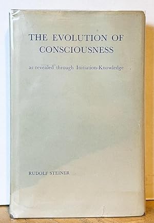 The Evolution of Consciousness as revealed through Initiation-Knowledge: Thirteen Lectures Given ...