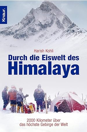 Durch die Eiswelt des Himalaya: 2000 Kilometer über das höchste Gebirge der Welt