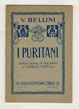 I Puritani e i Cavalieri. Opera seria in treparti di Carlo Pepoli. Musica di Vincenzo Bellini.