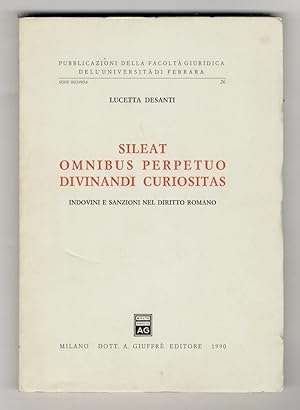 Sileat omnibus perpetuo divinandi curiositas. Indovini e sanzioni nel diritto romano.