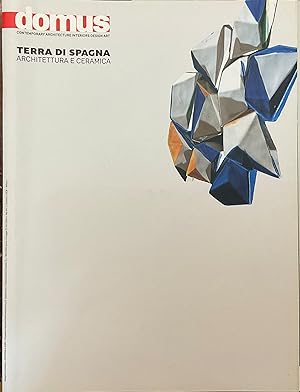 Domus. Contemporary Architecture Interiors Design Art. Terra di Spagna. Architettura e Ceramica