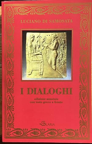 I Dialoghi. (Edizione annotata con testo greco a fronte)