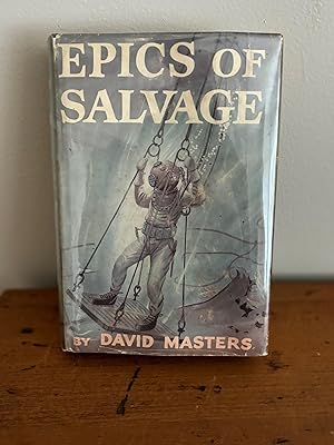 EPICS OF SALVAGE: WARTIME FEATS OF THE MARINE SALVAGE MEN IN WORLD WAR II