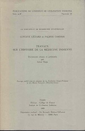 Travaux sur l'histoire de la médecine indienne : un demi-siècle de recherches ayurvédiques [Publi...