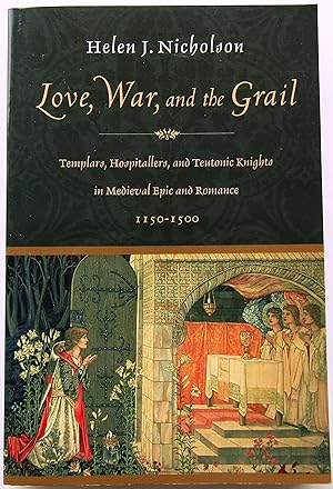 Love, War, and the Grail. Templars, Hospitallers, and Teutonic Knights in Medieval Epic and Roman...
