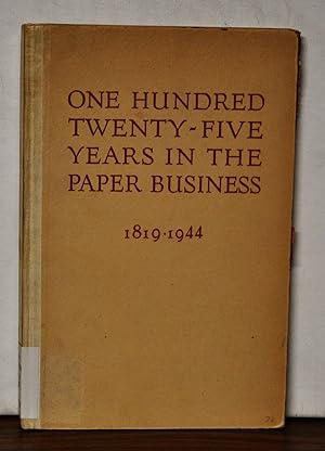 One Hundred Twenty-FIve Years in the Paper Business, 1819-1944
