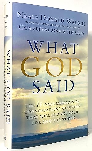 What God Said: The 25 Core Messages of Conversations with God That Will Change Your Life and th e...