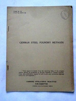 CIOS File No. XXVI - 86. German Steel Foundry Methods. Combined Intelligence Objectives Sub-Commi...