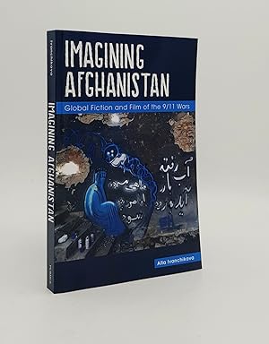 IMAGINING AFGHANISTAN Global Fiction and Film of the 9/11 Wars