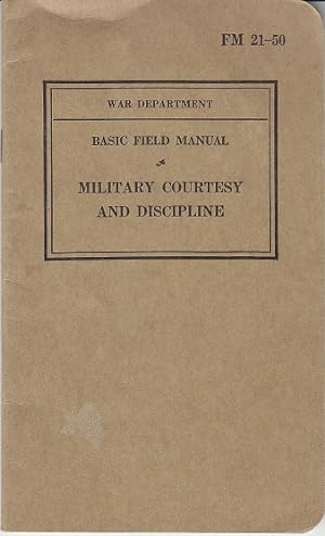 Basic Field Manual - Military Courtesy and Discipline. War Department FM 21-50