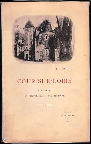 Cour-sur-Loire. Son église, sa châtellenie, son histoire