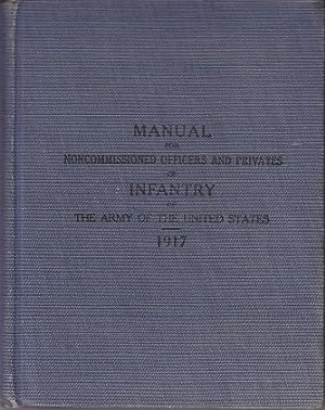 War Department. Manual For Noncommissioned Officers and Privates of Infantry of the Army of the U...