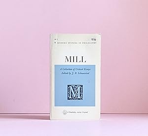 Mill: a Collection of Critical Essays