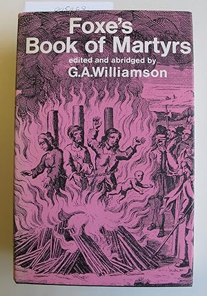 Foxe's Book of Martyrs | Edited and Abridged by G.A. Williamson