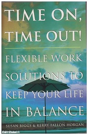 Time On, Time Out! Flexible Work Solutions to Keep Your Life in Balance