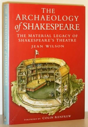 The Archaeology of Shakespeare - the Material Legacy of Shakespeare's Theatre