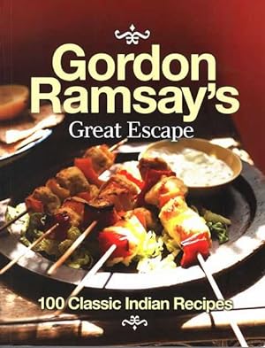 Gordon Ramsay's Great Escape: 100 Classic Indian Recipes