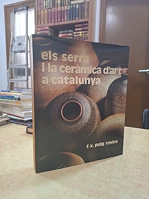 ELS SERRA I LA CERÀMICA D'ART A CATALUNYA. Edició numerada amb dibuix original.