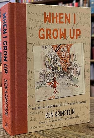 When I Grow Up _ The Lost Autobiographies of Six Yiddish Teenagers