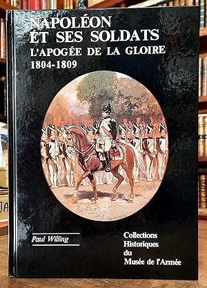 Napoléon et ses soldats. L'Apogée de la Gloire (1804 - 1809). Préface de Victor-André Masséna, pr...