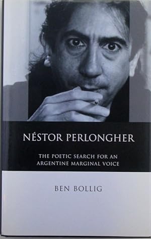 Nestor Perlongher. The Poetic Search for an Argentine Marginal Voice