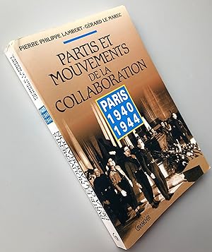 PARTIS ET MOUVEMENTS DE LA COLLABORATION: PARIS 1940-1944