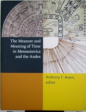 The Measure and Meaning of Time in Mesoamerica and the Andes