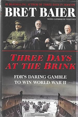 Three Days at the Brink: FDR's Daring Gamble to Win World War II (Three Days Series)